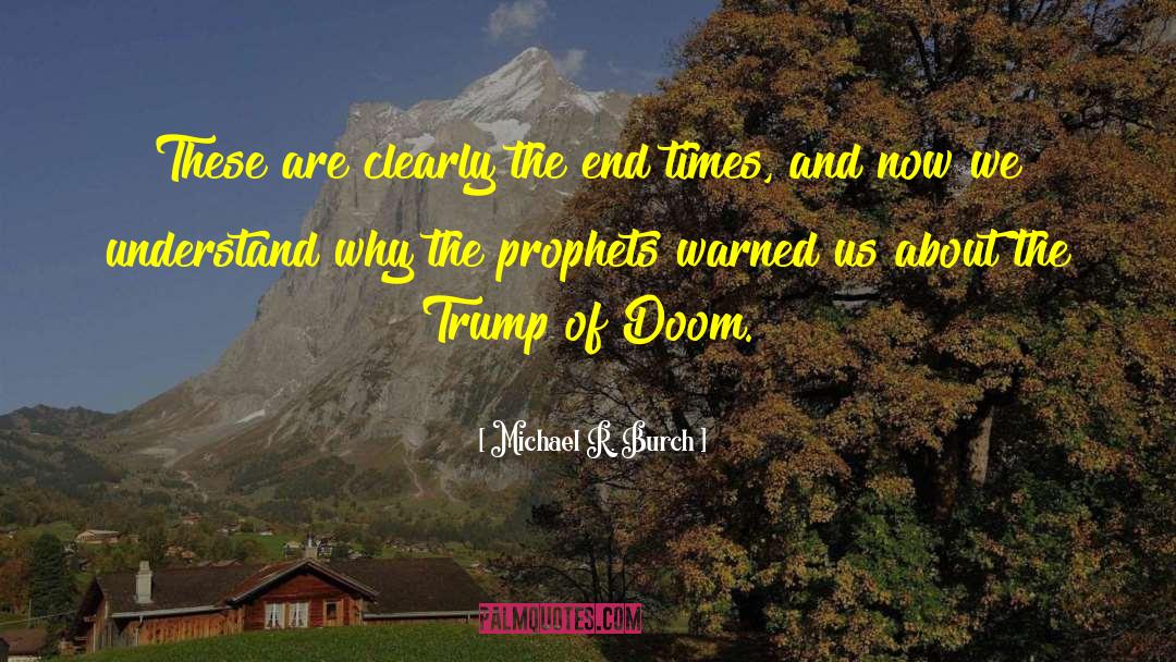 End Times quotes by Michael R. Burch