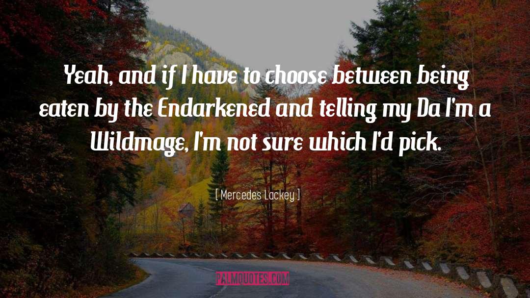 Endangered quotes by Mercedes Lackey