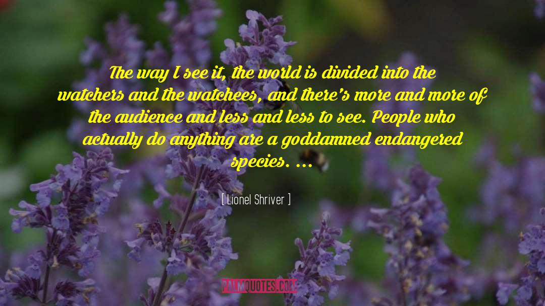 Endangered quotes by Lionel Shriver