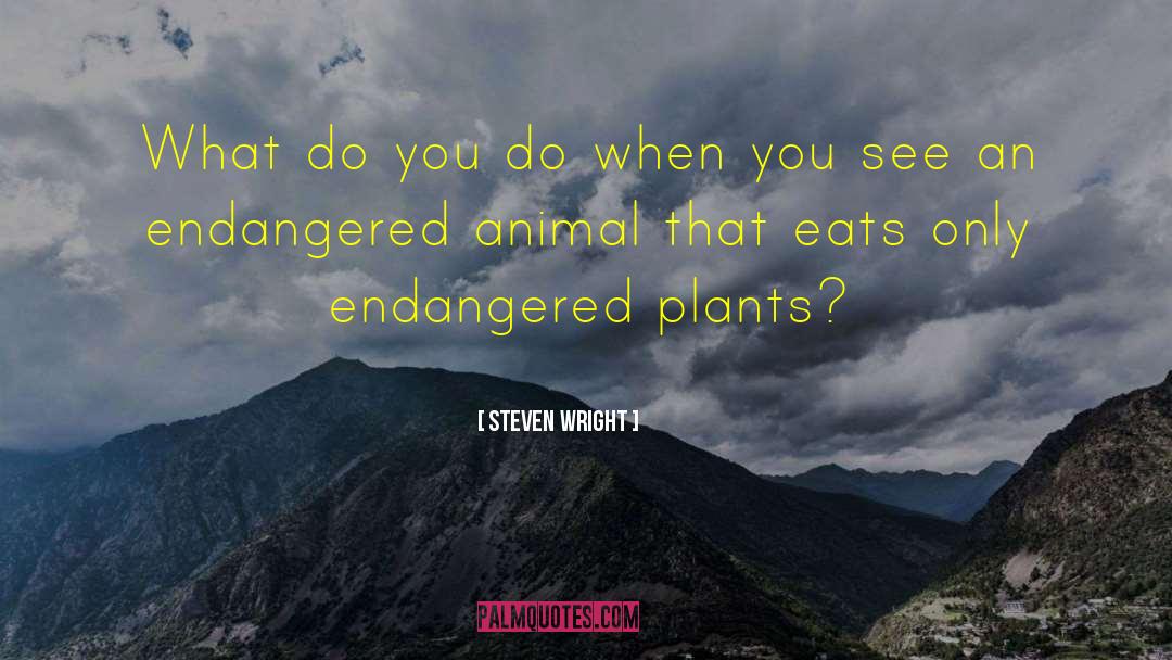 Endangered quotes by Steven Wright