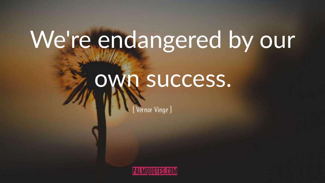 Endangered quotes by Vernor Vinge