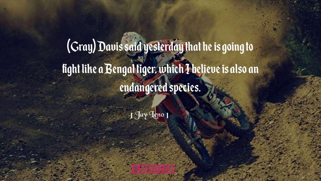 Endangered Species quotes by Jay Leno