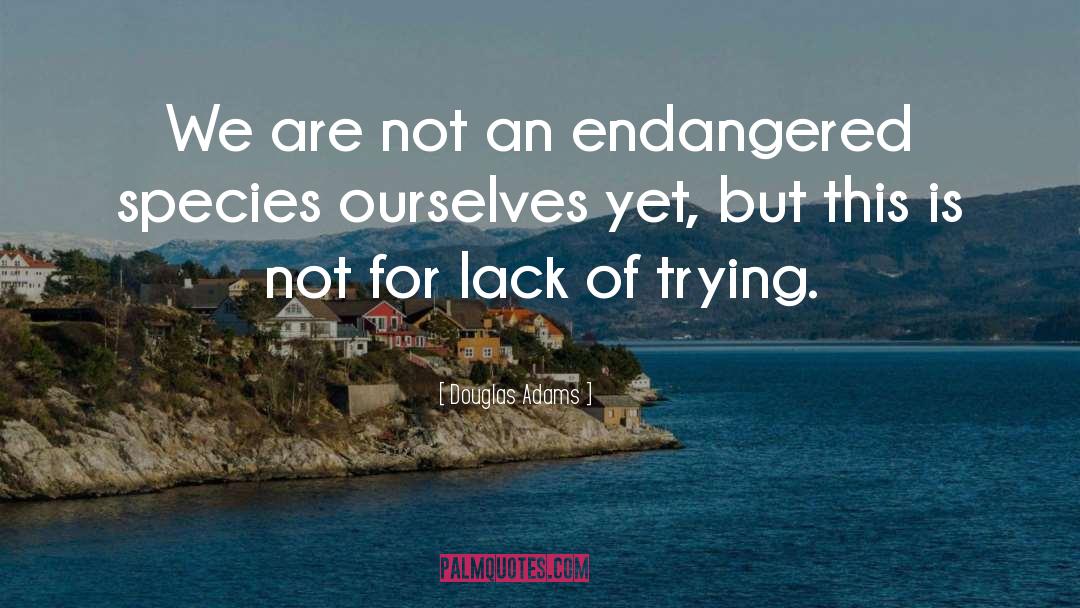 Endangered Species quotes by Douglas Adams