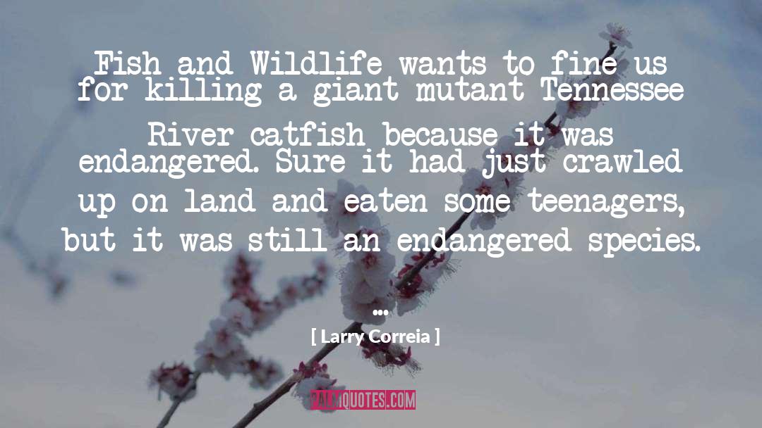 Endangered Species quotes by Larry Correia