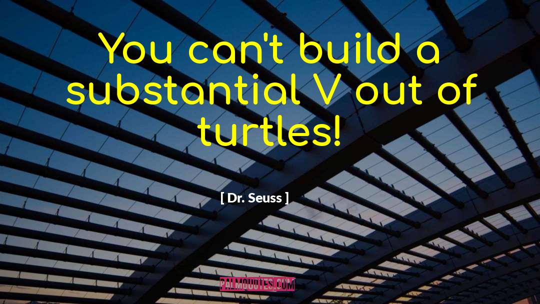 Endangered Turtles quotes by Dr. Seuss