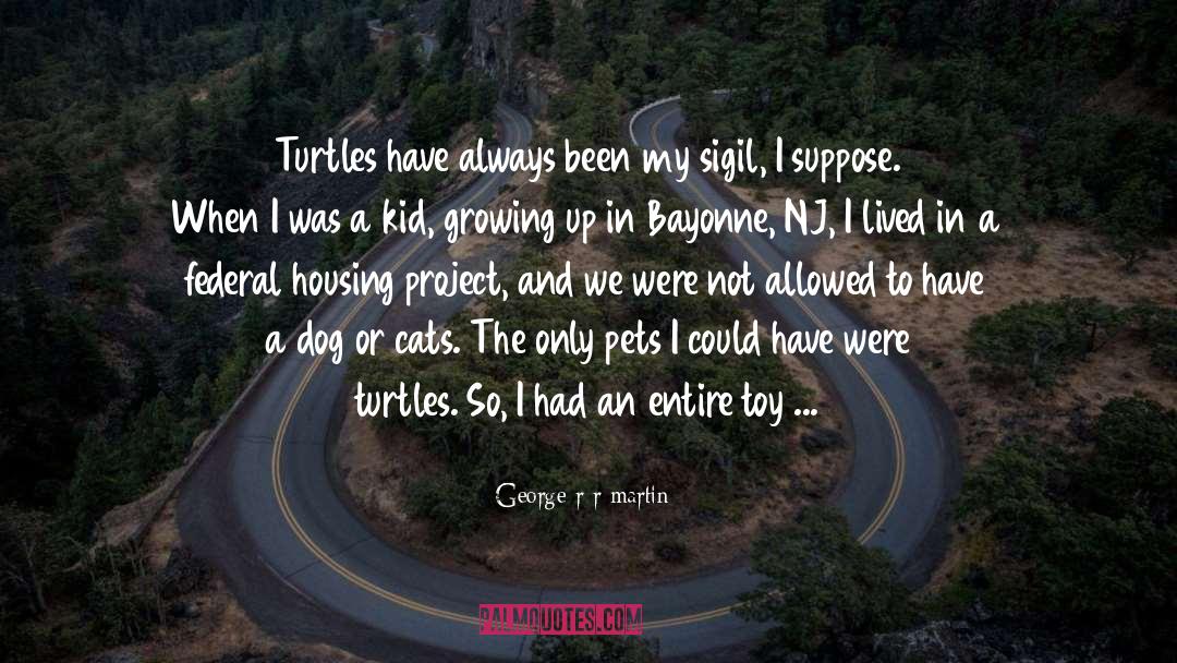 Endangered Turtles quotes by George R R Martin