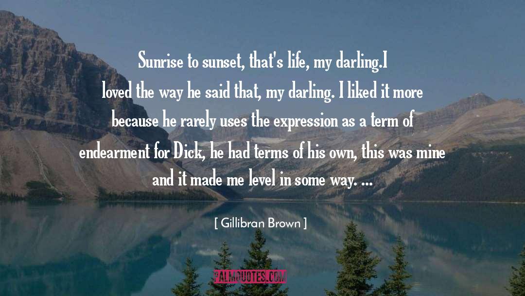 Endearments quotes by Gillibran Brown