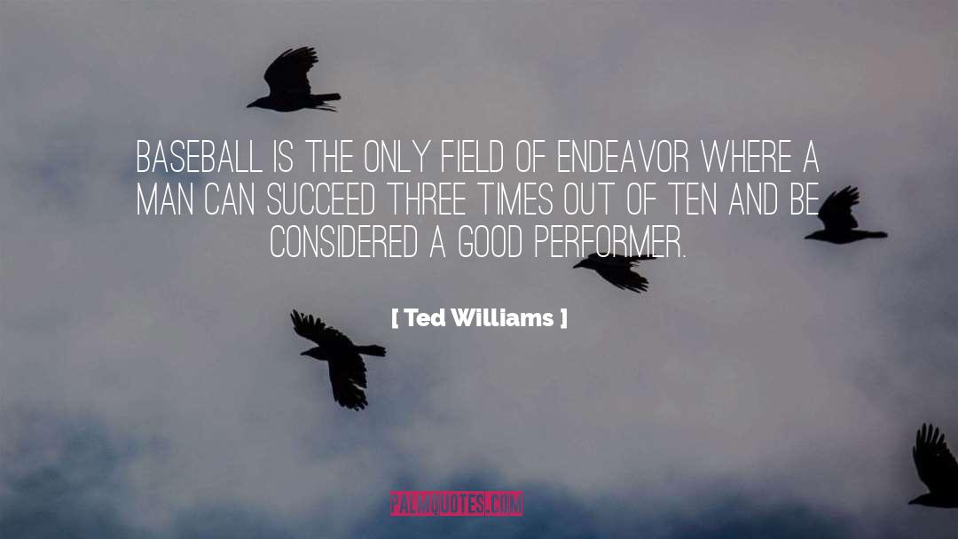 Endeavor quotes by Ted Williams