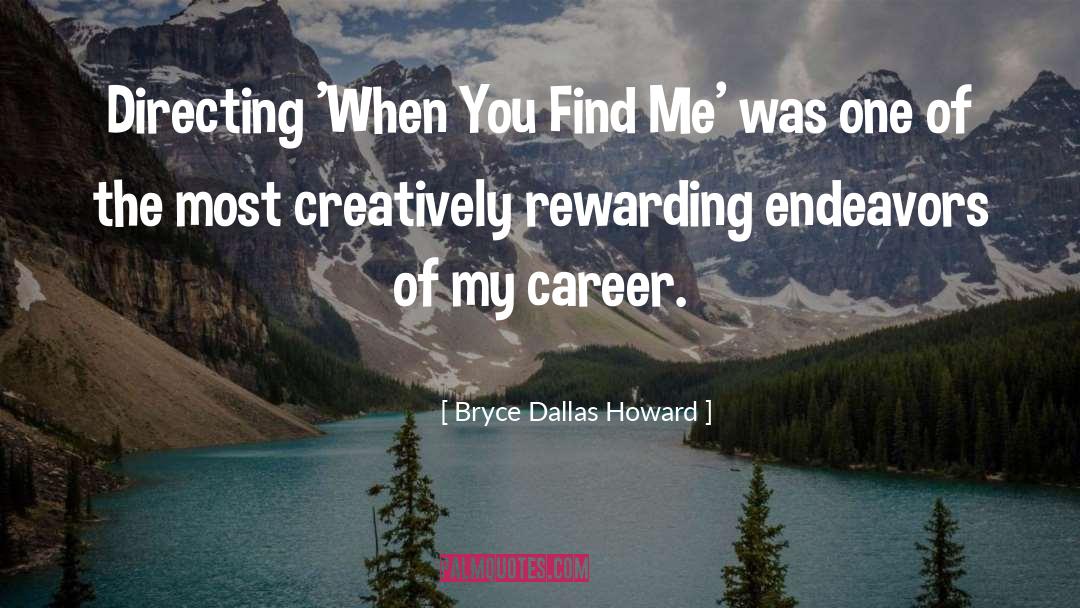 Endeavors quotes by Bryce Dallas Howard