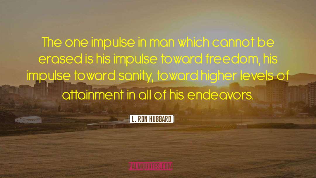 Endeavors quotes by L. Ron Hubbard