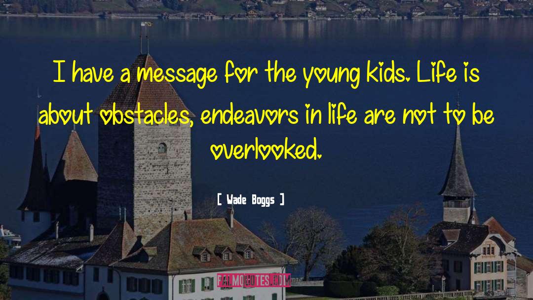 Endeavors quotes by Wade Boggs