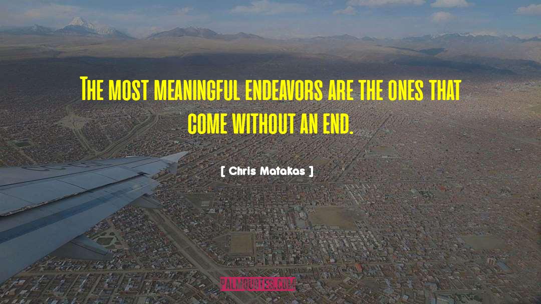 Endeavors quotes by Chris Matakas