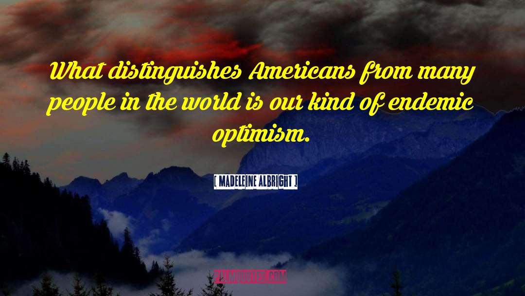 Endemic quotes by Madeleine Albright