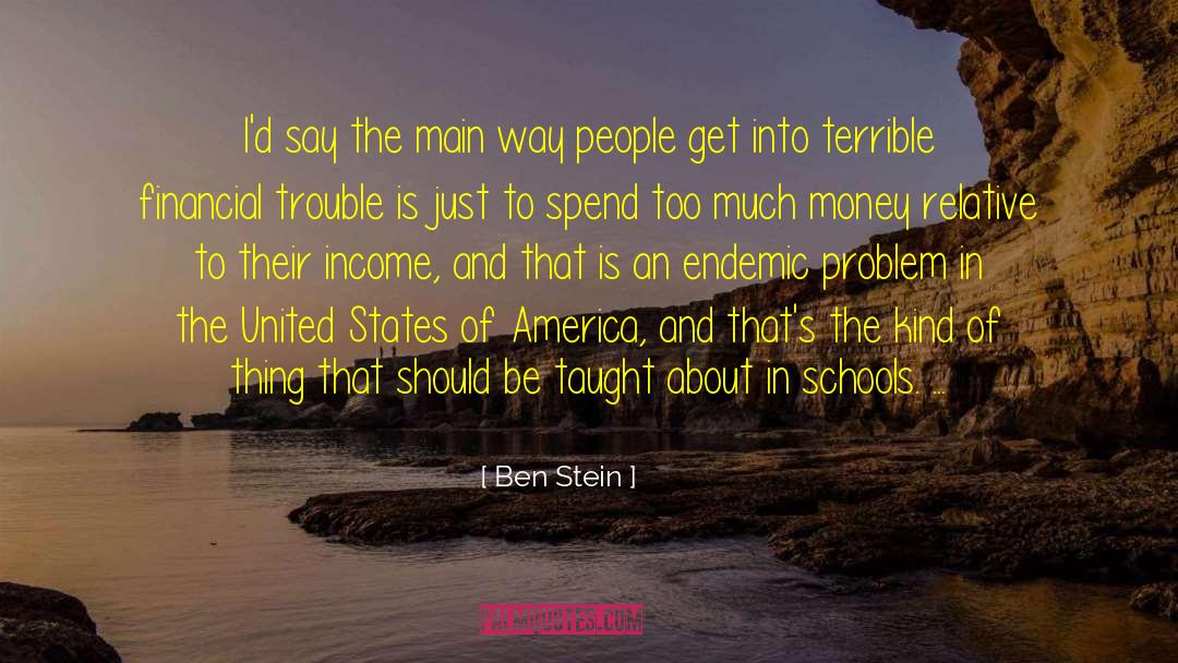 Endemic quotes by Ben Stein