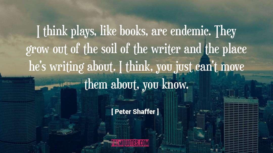 Endemic quotes by Peter Shaffer