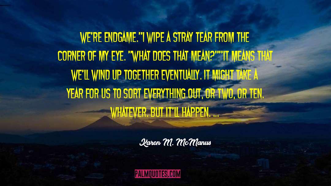 Endgame quotes by Karen M. McManus