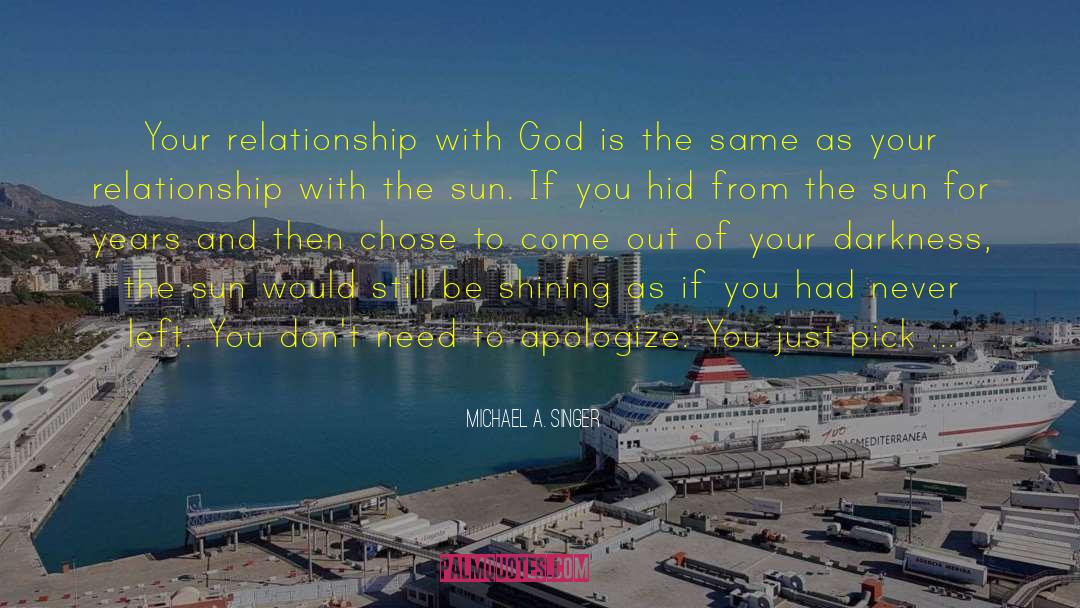Ending A Relationship quotes by Michael A. Singer