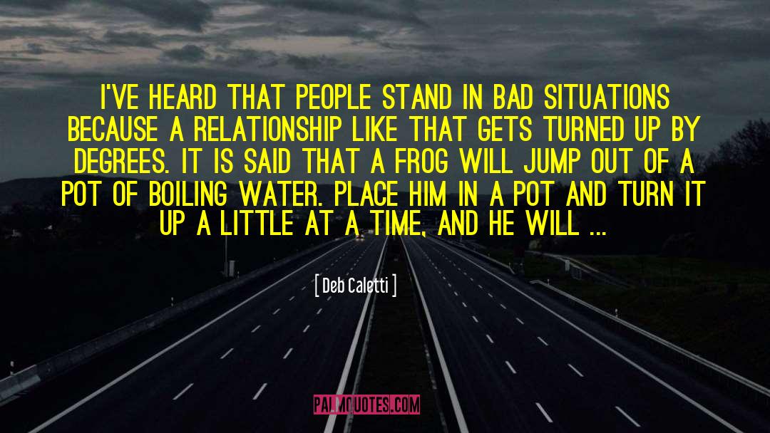 Ending Bad Relationships quotes by Deb Caletti