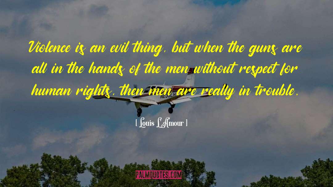 Ending Gun Violence quotes by Louis L'Amour