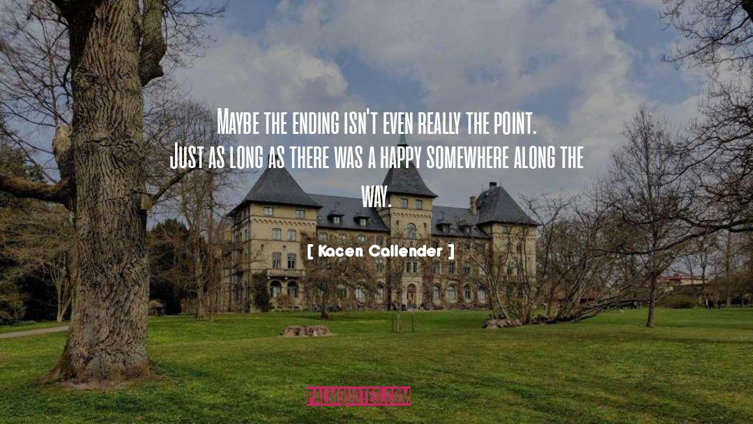 Ending It quotes by Kacen Callender