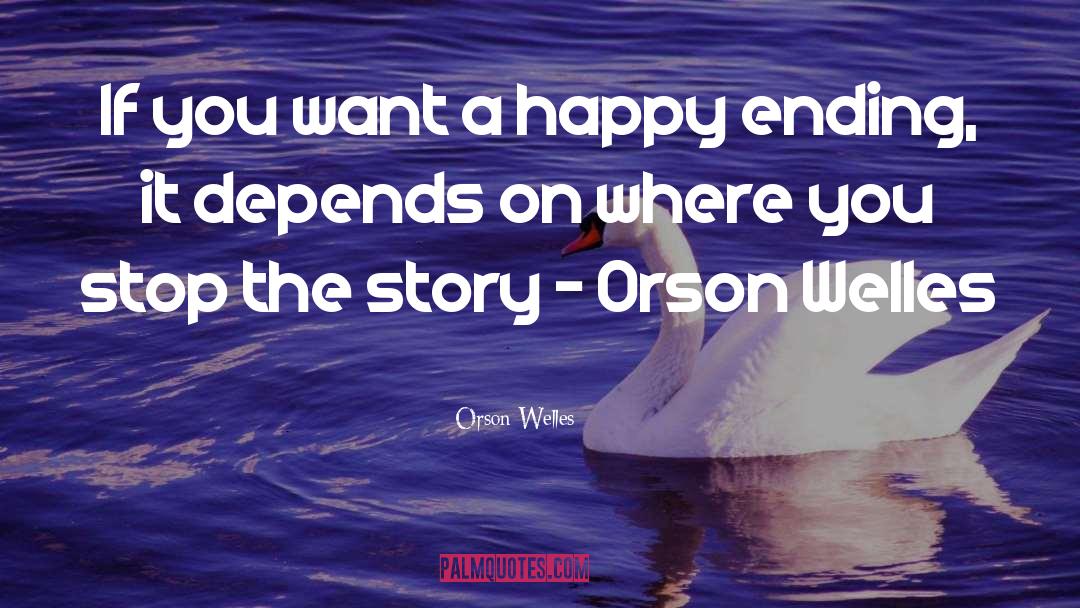 Ending It quotes by Orson Welles