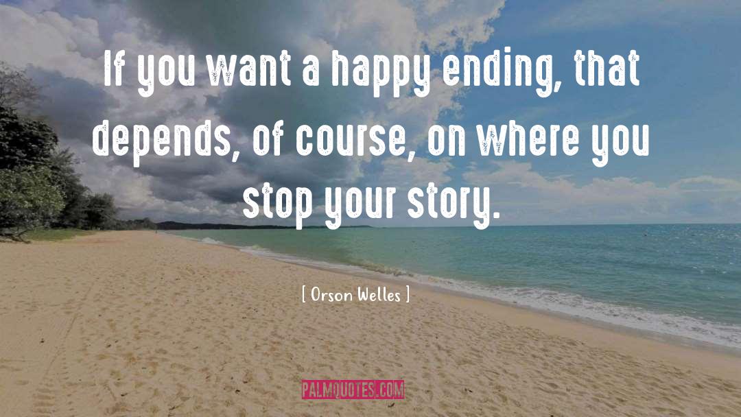 Ending It quotes by Orson Welles