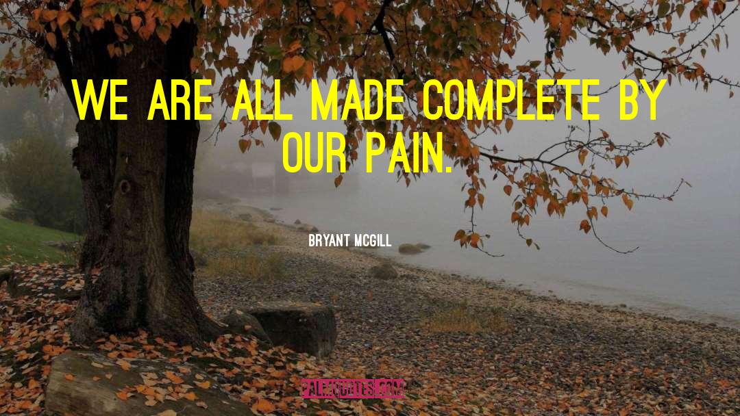Ending Pain quotes by Bryant McGill