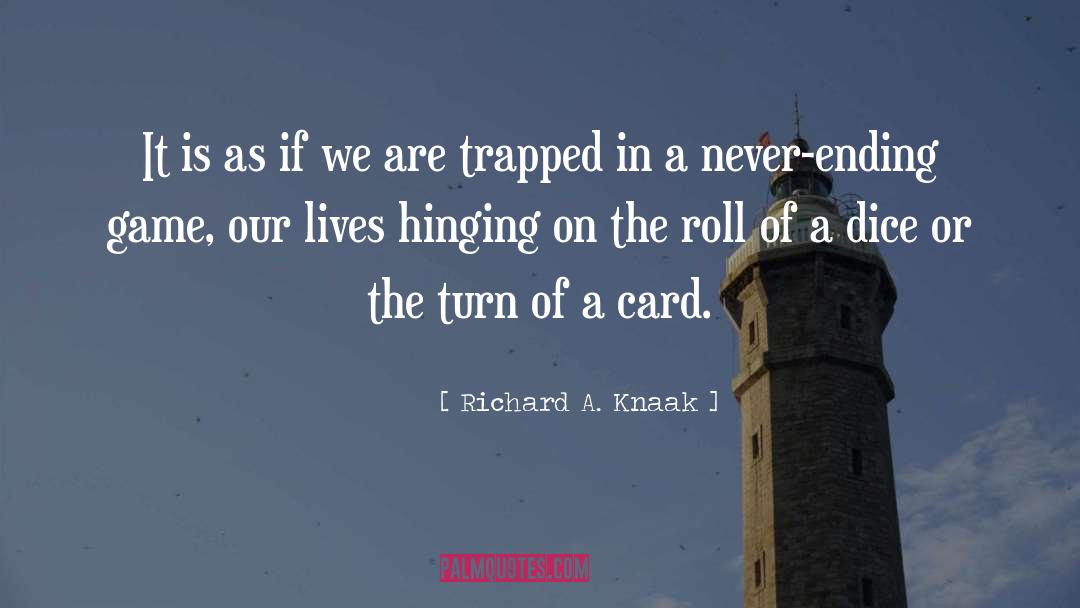 Ending quotes by Richard A. Knaak