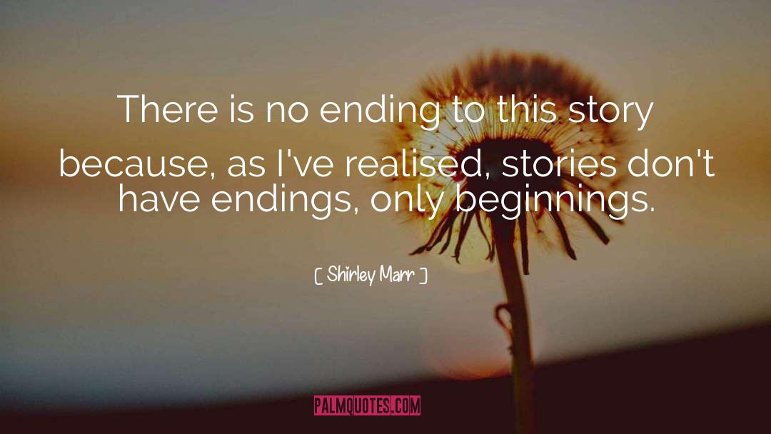 Ending quotes by Shirley Marr