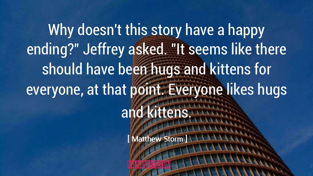 Ending quotes by Matthew Storm