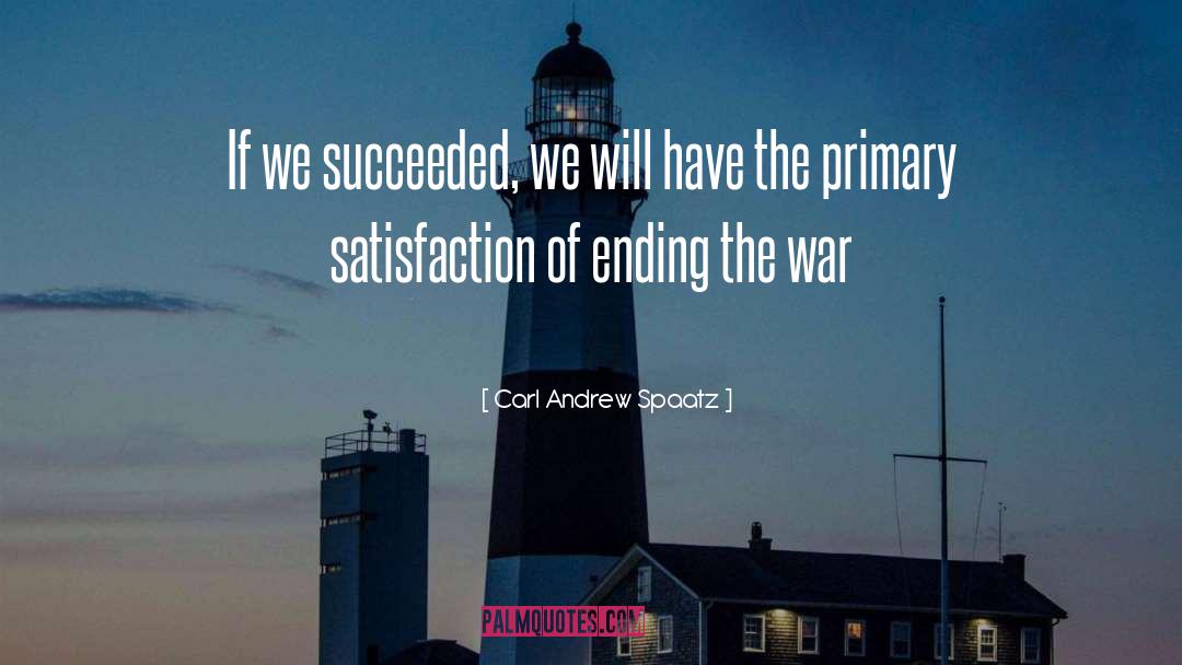 Ending quotes by Carl Andrew Spaatz