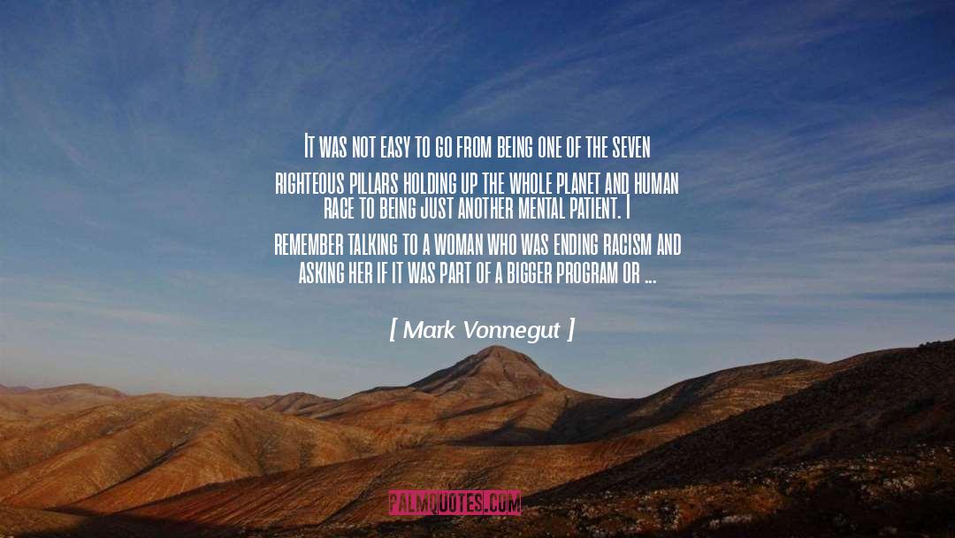 Ending Racism quotes by Mark Vonnegut