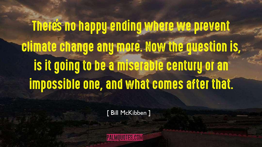 Ending Speeches quotes by Bill McKibben