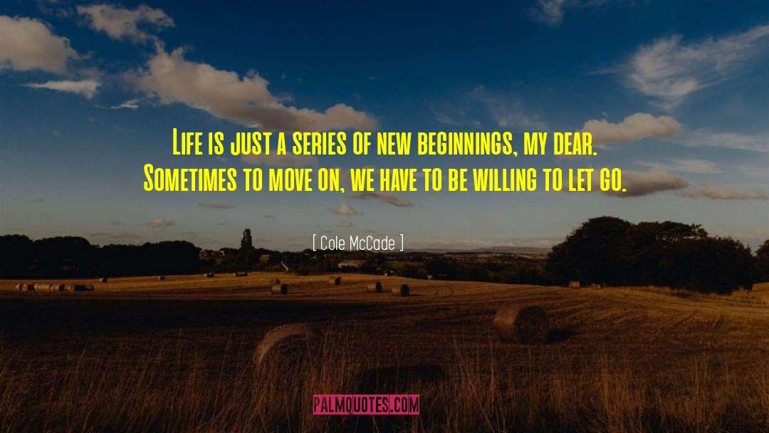 Endings Being New Beginnings quotes by Cole McCade