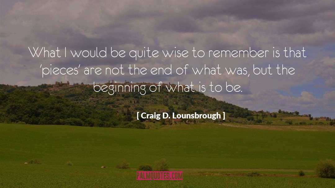 Endings New Beginnings quotes by Craig D. Lounsbrough