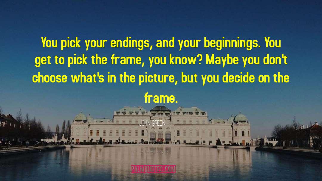 Endings quotes by John Green