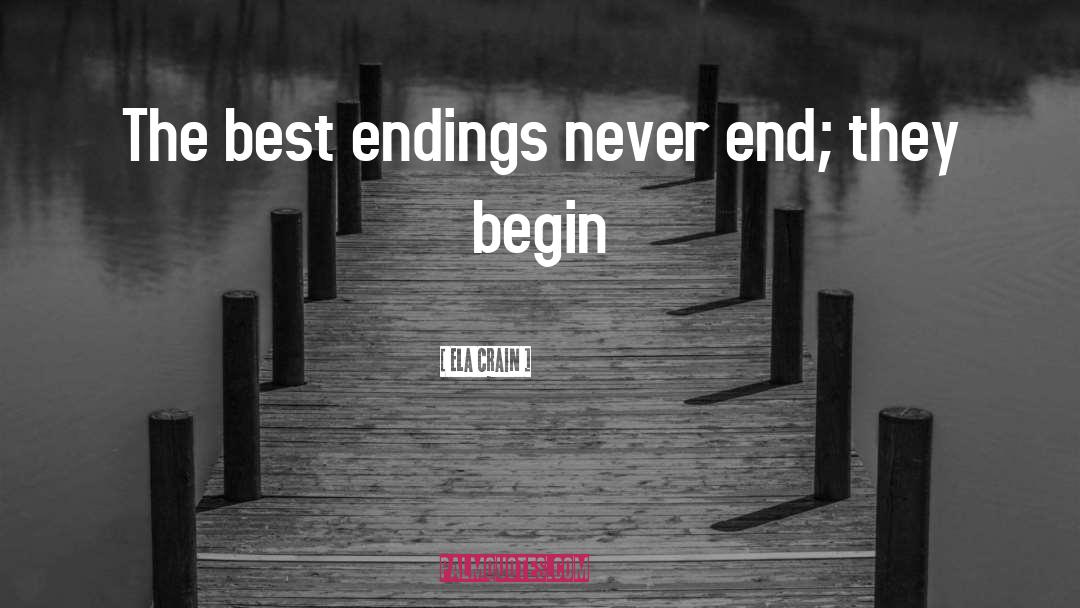 Endings quotes by Ela Crain