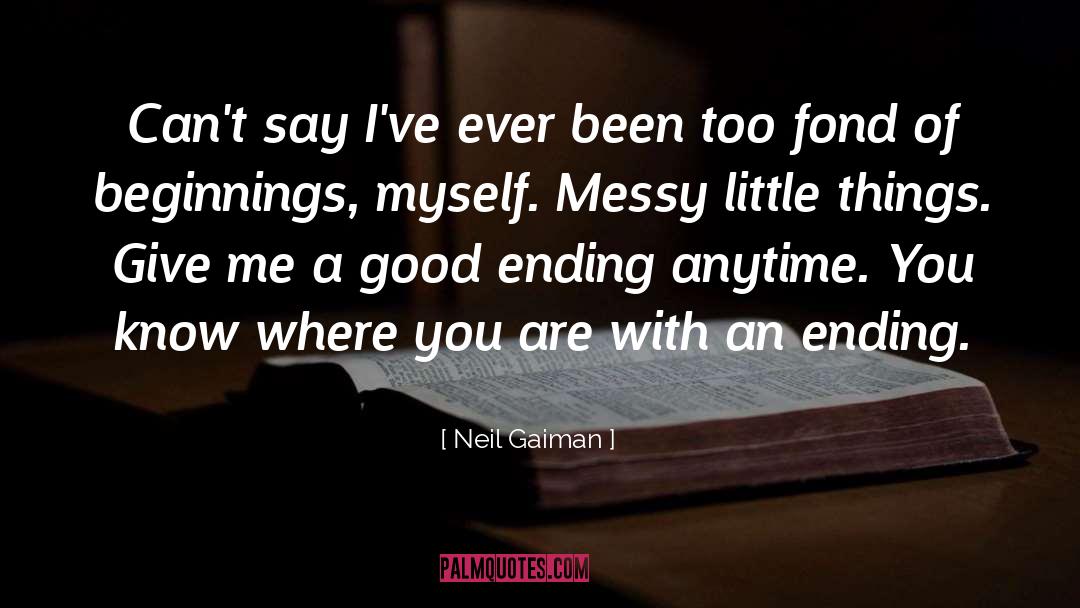 Endings quotes by Neil Gaiman