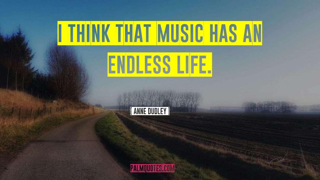 Endless Life quotes by Anne Dudley