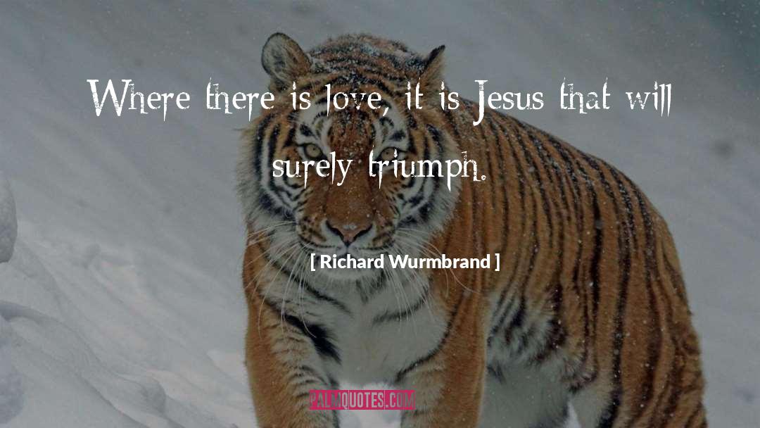 Endless Love quotes by Richard Wurmbrand