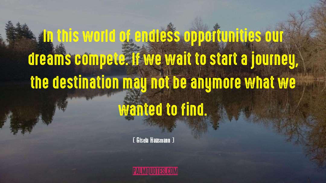 Endless Opportunities quotes by Gisela Hausmann