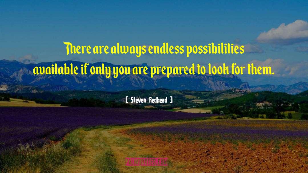 Endless Possibilities In Life quotes by Steven Redhead