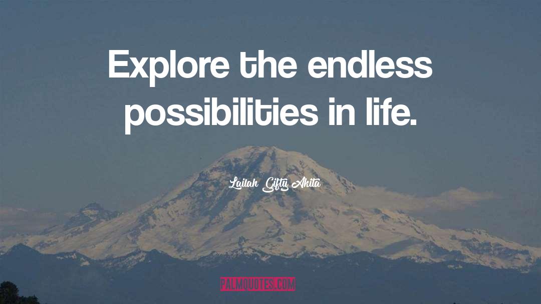 Endless Possibilities In Life quotes by Lailah Gifty Akita