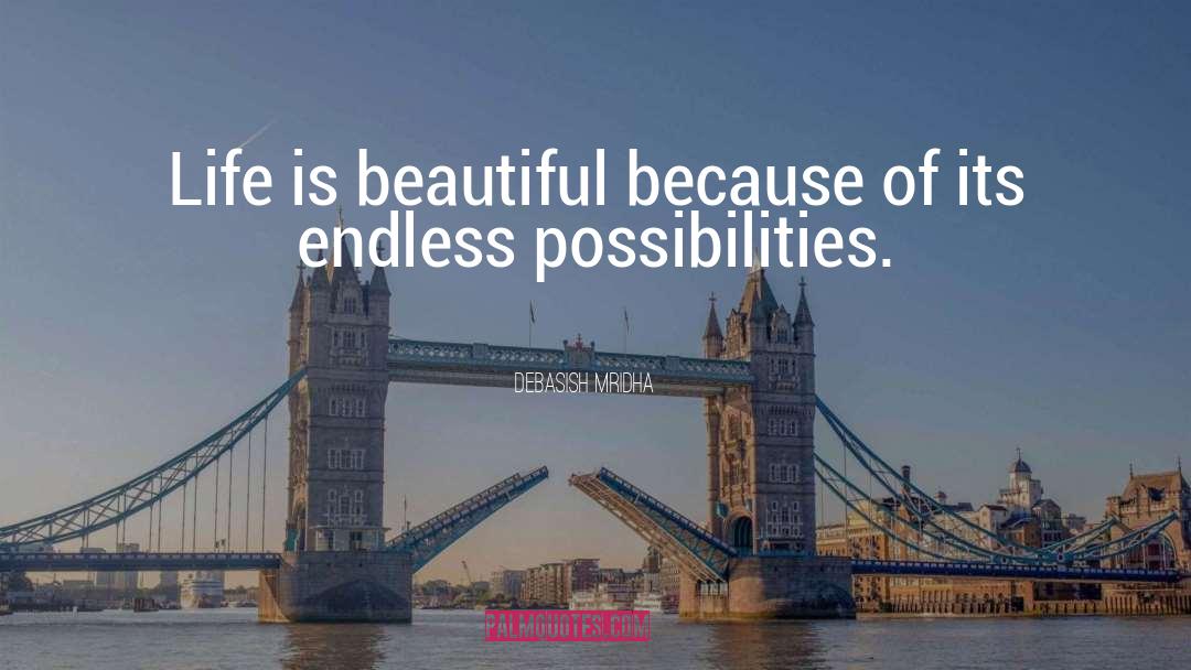 Endless Possibilities quotes by Debasish Mridha