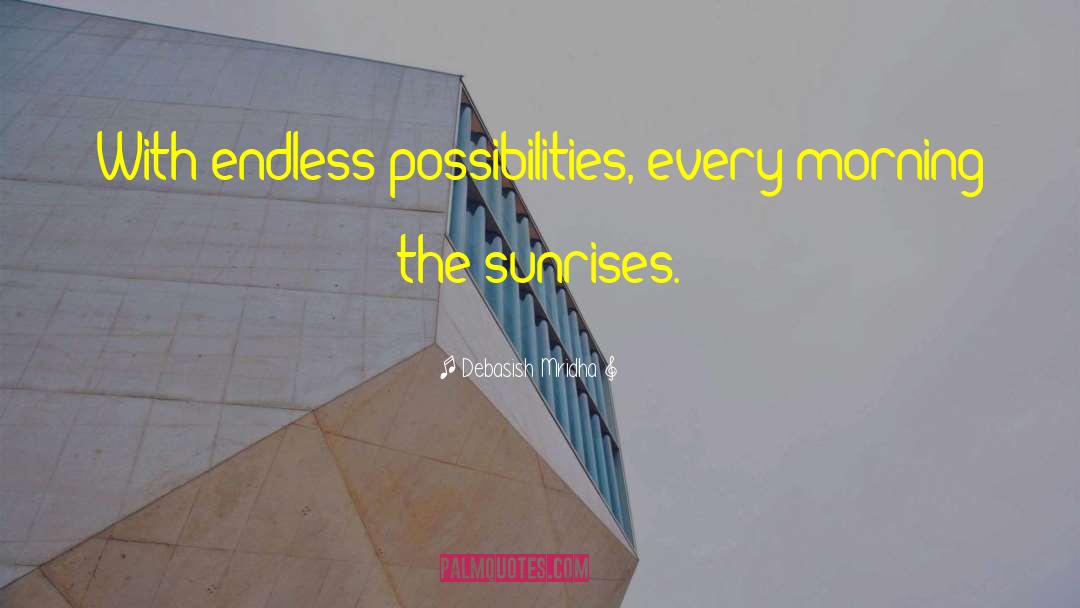 Endless Possibilities quotes by Debasish Mridha