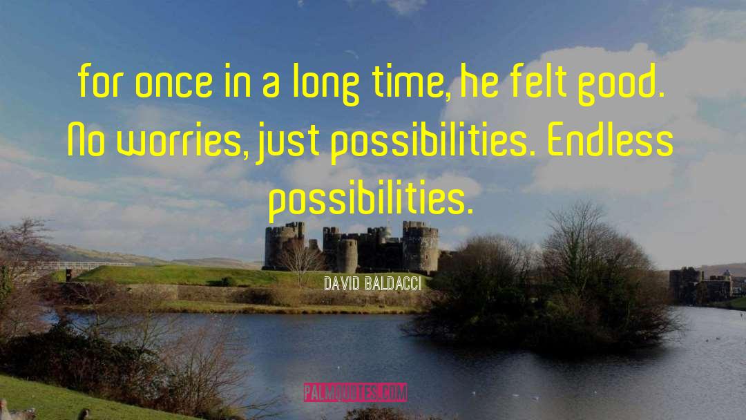 Endless Possibilities quotes by David Baldacci