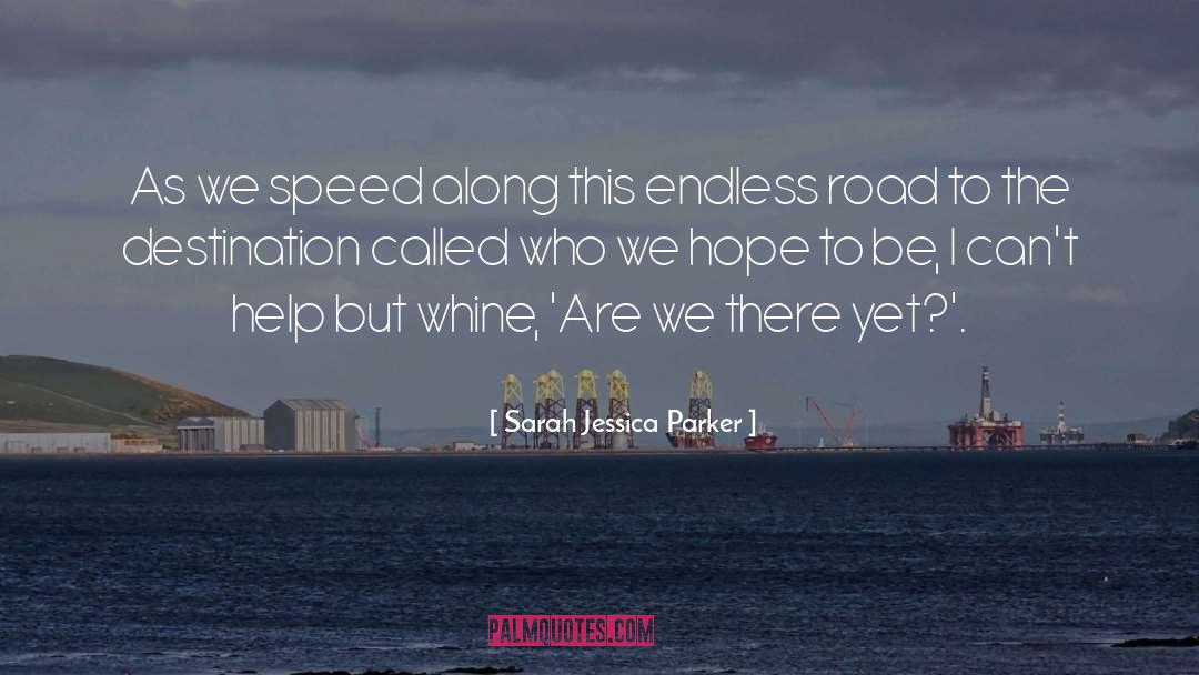 Endless Road quotes by Sarah Jessica Parker