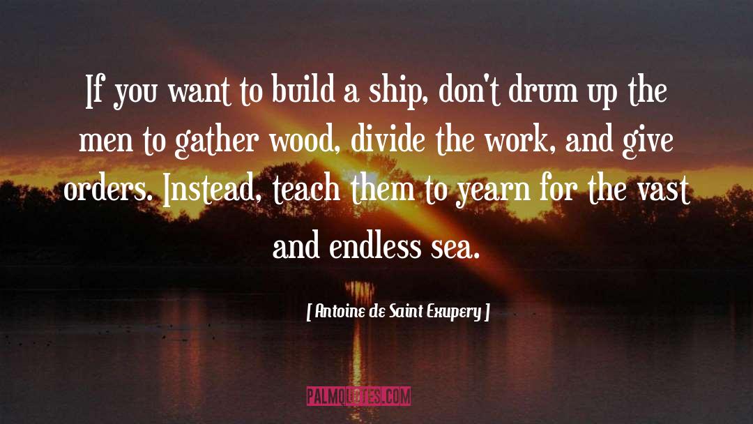 Endless Sea quotes by Antoine De Saint Exupery