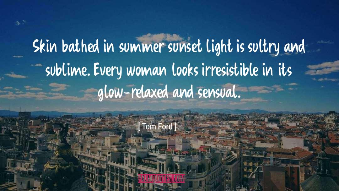 Endless Summer quotes by Tom Ford