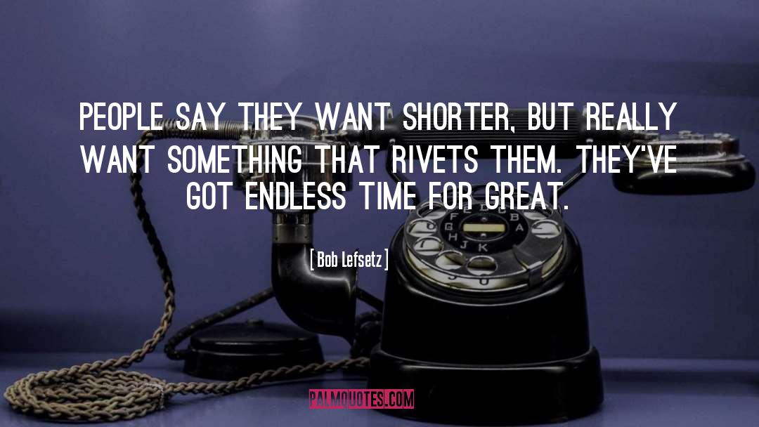 Endless Time quotes by Bob Lefsetz